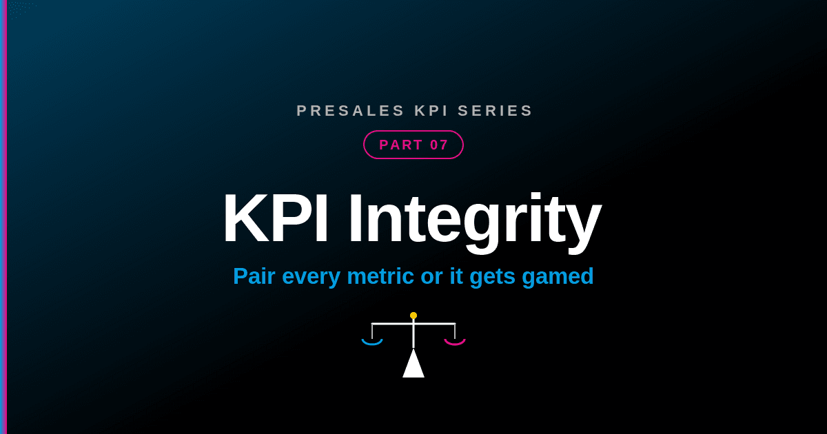 KPI Integrity — Part 7 of the SE Rockstars PreSales KPI series